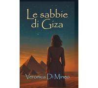 le sabbie di Giza: un viaggio tra mistero e antiche civiltà