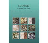 Le sabbie - un mondo da scoprire - Marco Giau