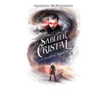 Le Sablier de Cristal: Les Filles du Temps, tome 3