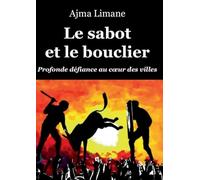 Le sabot et le bouclier – Profonde défiance au coeur des villes – Books on Demand