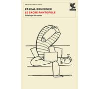 Le sacre pantofole. Sulla fuga dal mondo - Bruckner Pascal