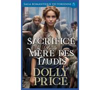 Le Sacrifice de la Mère des Taudis: Saga romantique victorienne