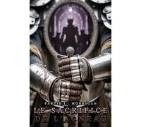 Le Sacrifice de l'Agneau: Partie I : Morrigan