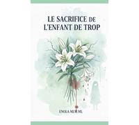 Le sacrifice de l'enfant de trop: Elle a tout perdu pour ne pas oublier la vérité