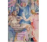 Le Sacrifice du Christ. Peinture, société et politique en Italie