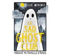 Le Sad Ghost Club: Trouve ta famille d'âme