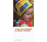 Le sagre della Sardegna tra sacro e profano. Ediz. illustrata
