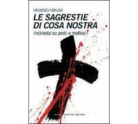 Le sagrestie di Cosa Nostra. Inchiesta su preti e mafiosi