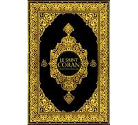 le Saint Coran ou le Coran en français rapprochée du sens des versets révélé à notre Prophète Bien-Aimé Mohamed: Quran in french./ Quran / Le Noble ... L'islam Traduction française pour le ramadan