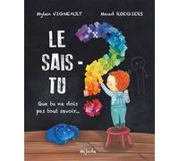 Le sais-tu ?: Que tu ne dois pas tout savoir...