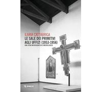 Le sale dei Primitivi agli Uffizi (1953-1956). Una sfida museografica e museologica