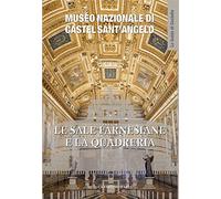 Le sale Farnesiane e la Quadreria. Museo nazionale di Castel Sant’Angelo. Ediz. illustrata