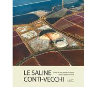 Le saline Conti Vecchi. Storia di una grande impresa nella Cagliari del '900