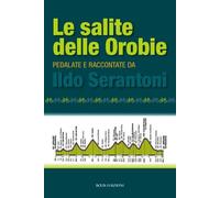 Le salite delle Orobie. Pedalata raccontate da Ildo Sernatoni