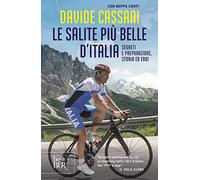 Le salite più belle d'Italia. Segreti e preparazione, storia ed eroi