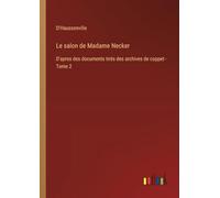 Le salon de Madame Necker: D'apres des documents tirés des archives de coppet - Tome 2