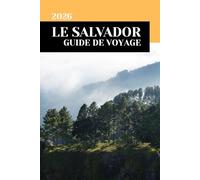 LE SALVADOR GUIDE DE VOYAGE 2026
