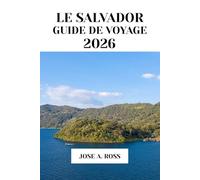LE SALVADOR GUIDE DE VOYAGE 2026