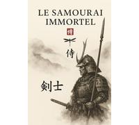 Le Samouraï Immortel: La vie romancée d'Honda Tadakatsu