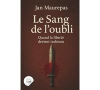 Le Sang de l’oubli: Quand la liberté devient trahison