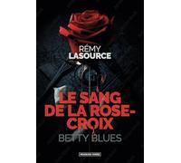 Le sang de la rose-croix: Betty Blues