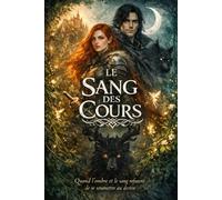 Le sang des cours: Quand l'ombre et le sang refusent de se soumettre au destin