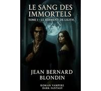 Le sang des immortels: Tome I : Le serment de Lilith