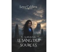 Le sang des sources: Au delà du Voile, tome 1 - Un loup alpha, une hybride aux quatre sangs, une lande bretonne hantée