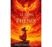 Le Sang du Phénix: Tome I - Le Sang du Phénix