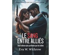 Le Sang Entre Alliés: Une trahison plus profonde que les balles