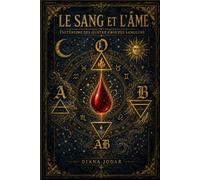Le sang et l'âme: Ésotérisme des quatre groupes sanguins