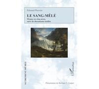 Le Sang-mêlé: Drame en cinq actes, suivi de documents inédits