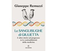 Le sanguisughe di Giulietta. E altre storie sul progresso (e le contraddizioni) della medicina