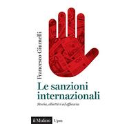 Le sanzioni internazionali. Storia, obiettivi ed efficacia