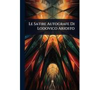 Le Satire Autografe Di Lodovico Ariosto