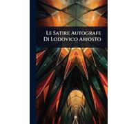 Le Satire Autografe Di Lodovico Ariosto