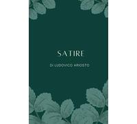 Le Satire - Ludovico Ariosto: Classici della Letteratura