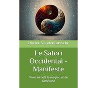 Le Satori Occidental - Manifeste: Vivre au delà la religion et de l’athéisme