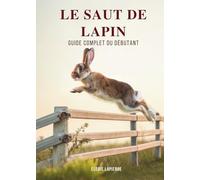 Le Saut De Lapin: Guide Complet Du Débutant