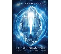 Le Saut Quantique: Libérez Votre Potentiel Infini