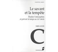 Le savant et la tempête: Etudier l'atmosphère et prévoir le temps au XIXe siècle