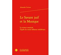 Le Savant Juif Et La Musique: La Science Musicale D'apres Les Textes Hebreux Medievaux