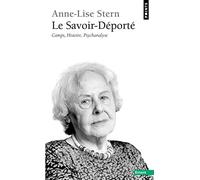 Le Savoir-déporté: Camps, Histoire, Psychanalyse