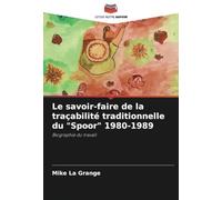 Le savoir-faire de la traçabilité traditionnelle du "Spoor" 1980-1989: Biographie du travail