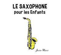 Le Saxophone pour les enfants: Chants de Noël, Musique Classique, Comptines, Chansons Folklorique et Traditionnelle!