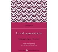 Le scale argomentative. Linguaggio, logica, persuasione