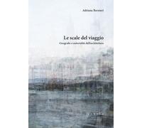 Le scale del viaggio. Geografie e autorialità dell'architettura - [Libria]