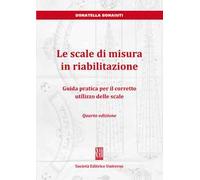 Le scale di misura in riabilitazione. Guida pratica per il corretto utilizzo delle scale