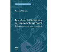 Le scale nell'edilizia storica del centro antico di Napoli. Lettura tipologica, morfologica e strutturale