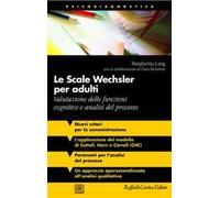 Le scale Wechsler per adulti. Valutazione delle funzioni cognitive e analisi del processo